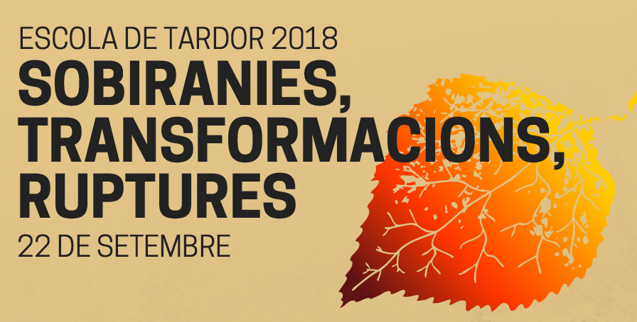 ESCOLA TARDOR: SOBIRANIES, TRANSFORMACIONS, RUPTURES